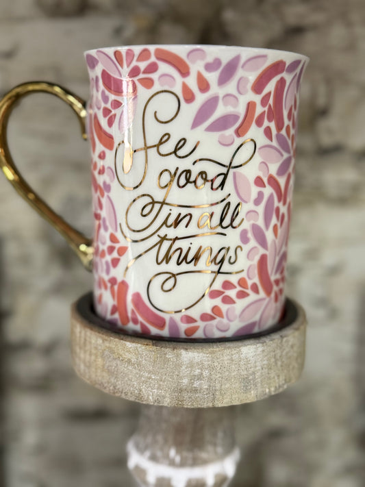 “See good in all things” Coffee Cup