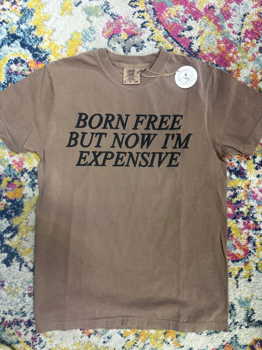 Born Free/ Expensive Tee